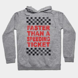 FASTER THAN A SPEEDING TICKET Hoodie